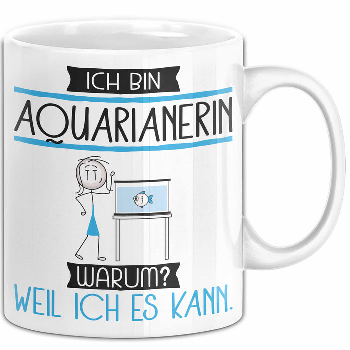 Aquarianerin Tasse Geschenk Ich Bin Aquarianerin Warum Weil Ich Es Kann Geschenkidee Geburtstag Weiß Trendation