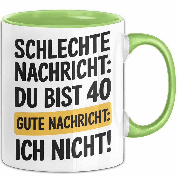 40 Geburtstagsfeier Tasse Geschenk Lustige Geschenkidee Spruch Schlechte Nachricht Du Bist 40 Gute Nachricht: Ich Nicht Grün Trendation