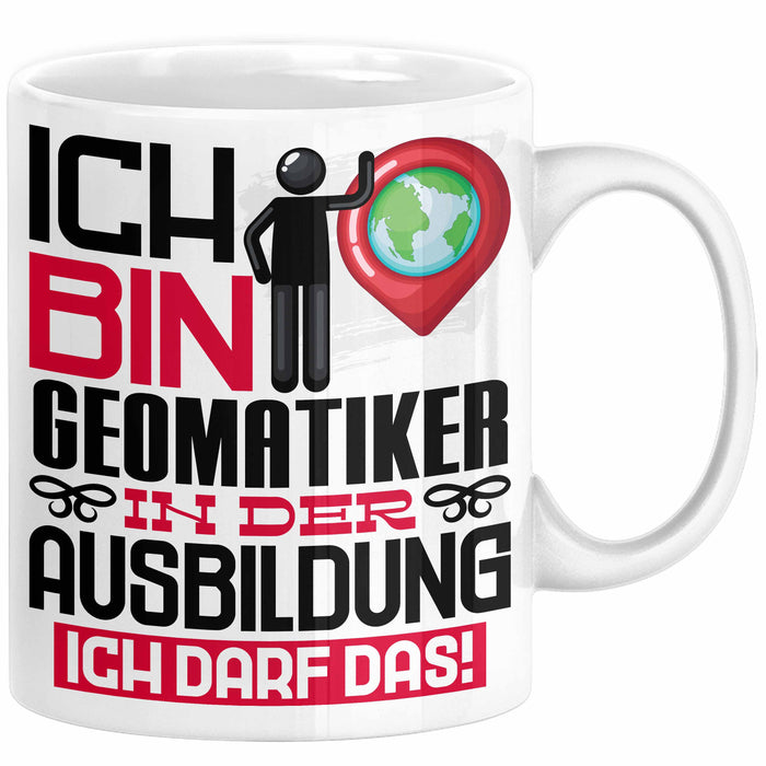 Geomatiker Ausbildung Tasse Geschenk Ich Bin Geomatiker In Der Ausbildung Ich Darf Das Geschenkidee Spruch Weiß Trendation