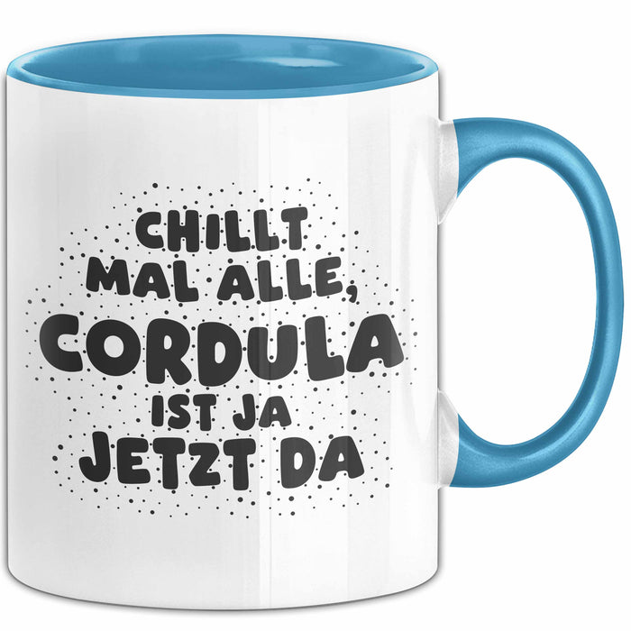 Cordula Tasse Chillt Mal Alle, Cordula Ist Ja Jetzt Da Geschenk