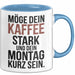 Kaffeeliebhaber Tasse Geschenk Lustige Geschenkidee Spruch Möge Dein Kaffee Stark Und Dein Montag Kurz Sein Blau Trendation