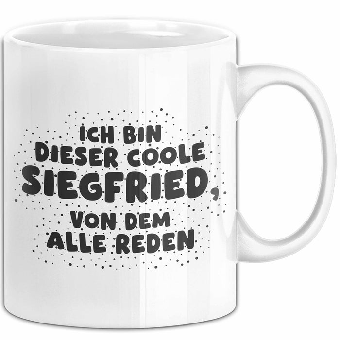 Siegfried Tasse Ich Bin Dieser Coole Siegfried, Von Dem Alle Reden Geschenk