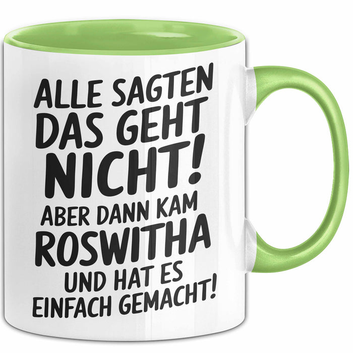 Roswitha Tasse Geschenk Alle Sagten Das Geht Nicht Aber Dann Kam Roswitha Und Hat Es Einfach Gemacht Geschenkidee Becher mit Name Grün Trendation