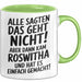 Roswitha Tasse Geschenk Alle Sagten Das Geht Nicht Aber Dann Kam Roswitha Und Hat Es Einfach Gemacht Geschenkidee Becher mit Name Grün Trendation
