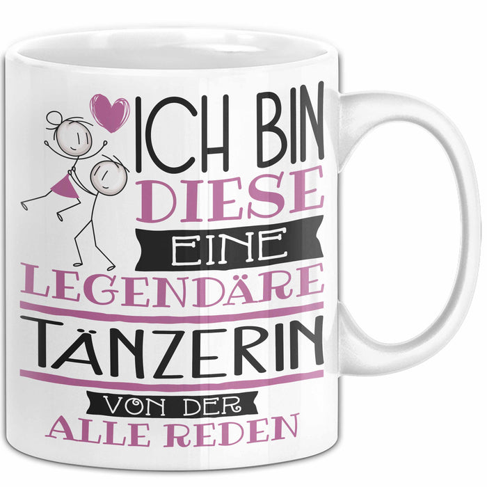 Tänzerin Tasse Geschenk Ich Bin Diese Eine Legendäre Tänzerin Von Der Alle Reden Geschenkidee Geburtstag Weihnachten Trendation