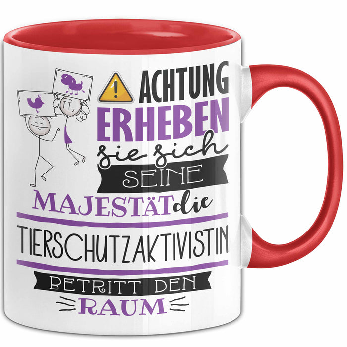 Tierschutzaktivistin Tasse Geschenk Lustiger Spruch Bitte Erheben Sie Sich Seine Majestät Die Tierschutzaktivistin Betritt Den Raum Rot Trendation