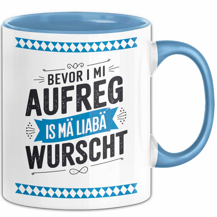 Deutschland München Bayern Bayerisch Tasse Geschenk Lustige Geschenkidee Spruch Bevor I Mi Aufreg Is Ma Liaba Wurscht Blau Trendation