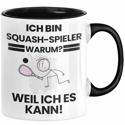 Squash-Spieler Geschenk Tasse Lustiger Spruch Ich Bin Squash-Spieler Warum Weil Ich Es Kann Geschenkidee Bester Squash-Spieler Geburtstag Kaffee-Becher Trendation
