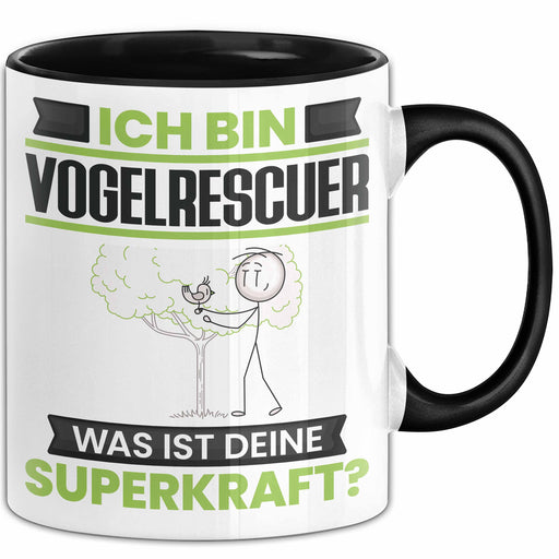 Vogelrescuer Tasse Geschenk für Vogelrescuer Geburtstag Lustiger Spruch Kaffee-Becher Was Ist Deine Superkraft Schwarz Trendation