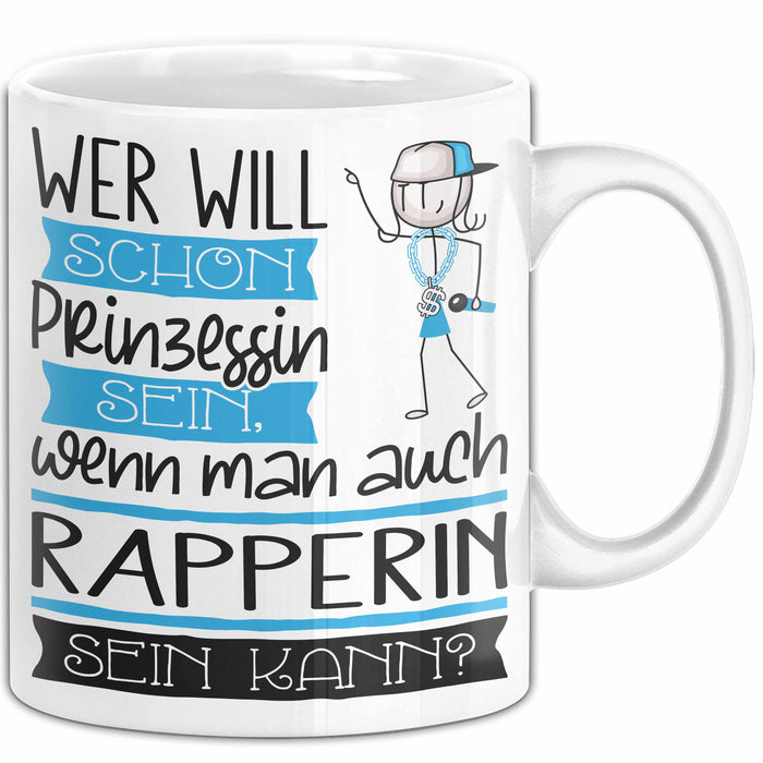 Rapperin Tasse Geschenk Spruch Wer Will Schon Prinzessin Sein Wenn Man Auch Rapperin Sein Kann Weiß Trendation
