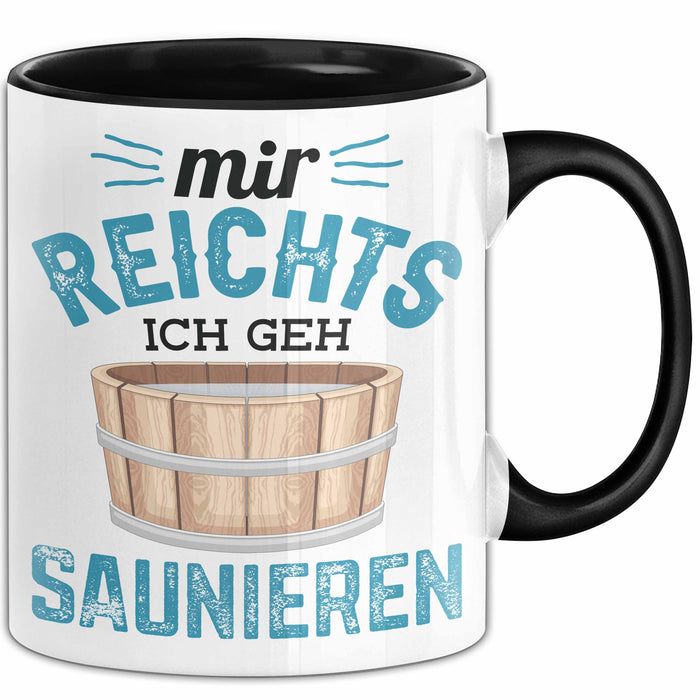Lustige Tasse Geschenk Mir Reichts Ich Geh Saunieren Spruch Schwarz Trendation