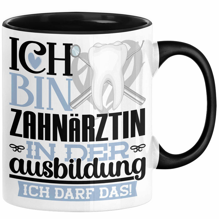 Zahnärztin Ausbildung Start Geschenk Tasse Ich Bin Zahnärztin In Der Ausbildung Ich Darf Das Kaffee-Becher Geschenkidee Schwarz Trendation