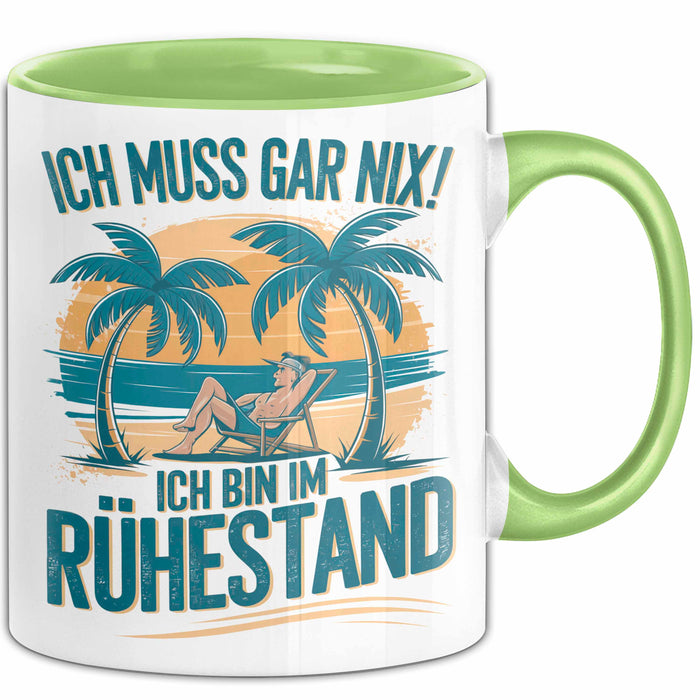 Rentner Pensionär Sarkasmus Tasse Geschenk Lustige Geschenkidee Spruch Ich Muss Gar Nix! Ich Bin Im Ruhestand Grün Trendation