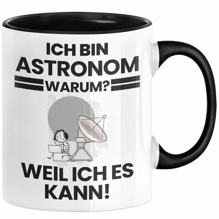 Astronom Geschenk Tasse Lustiger Spruch Ich Bin Astronom Warum Weil Ich Es Kann Geschenkidee Bester Astronom Geburtstag Kaffee-Becher Trendation