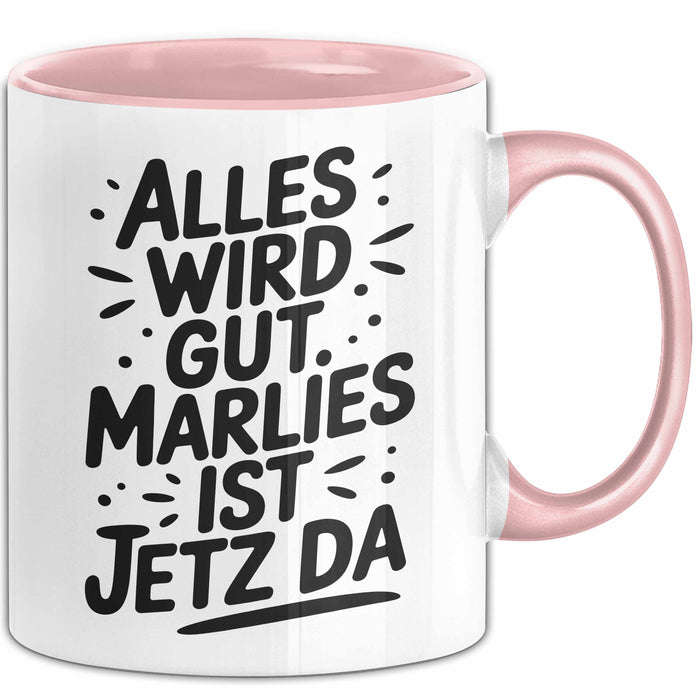 Marlies Tasse Geschenk Alles Ist Gut Marlies Ist Jetz Da Geschenkidee Becher mit Name Rosa Trendation