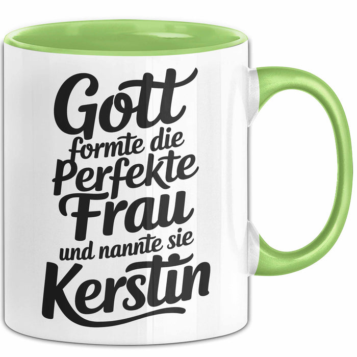 Kerstin Tasse Geschenk Gott Formte Die Perfekte Frau Kerstin Geschenkidee Grün Trendation