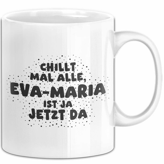 Eva-Maria Tasse Chillt Mal Alle, Eva-Maria Ist Ja Jetzt Da Geschenk