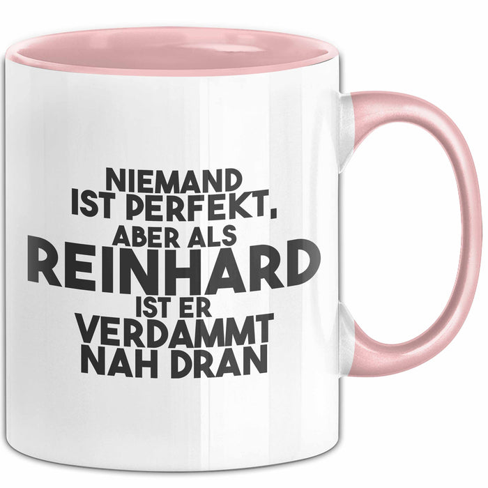 Reinhard Tasse Niemand Ist Perfekt, Reinhard Ist Nah Dran Geschenk Rosa Trendation