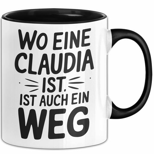 Claudia Tasse Geschenk Wo Eine Claudia Ist Ist Auch Ein Weg Geschenkidee Becher mit Name Schwarz Trendation