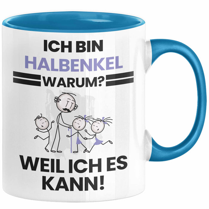 Halbenkel Geschenk Tasse Lustiger Spruch Ich Bin Halbenkel Warum Weil Ich Es Kann Geschenkidee Bester Halbenkel Geburtstag Kaffee-Becher Blau Trendation