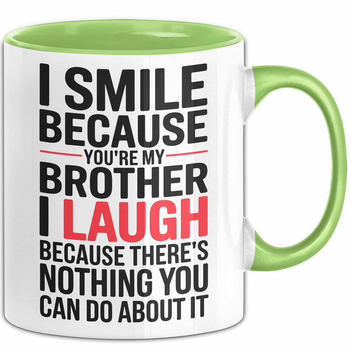 Bruder Tasse Geschenk I Smile Because Youre My Brother Geschenkidee Lustig Grün Trendation