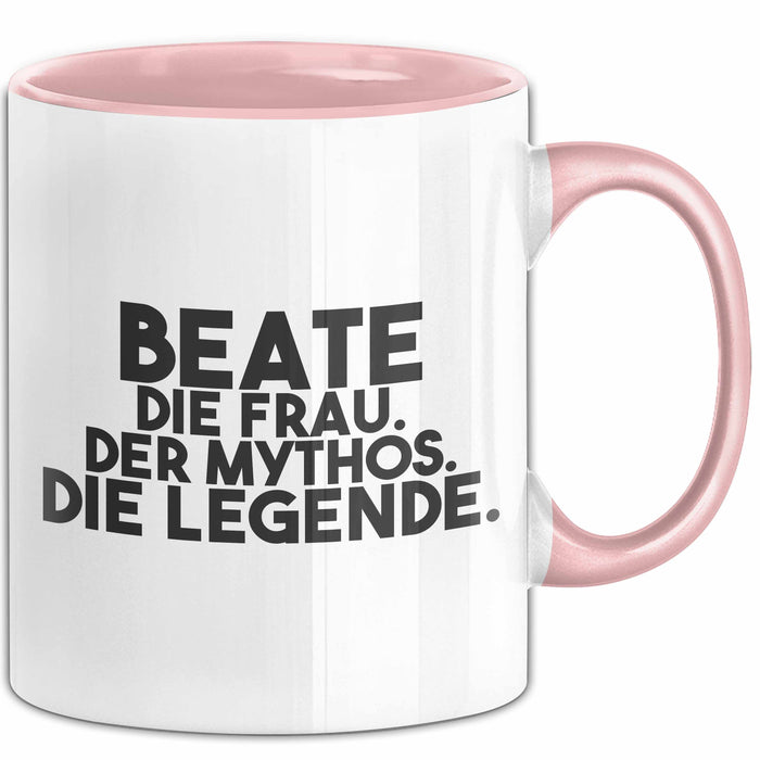 Beate Tasse Beate – Die Frau. Der Mythos. Die Legende. Geschenk Rosa Trendation