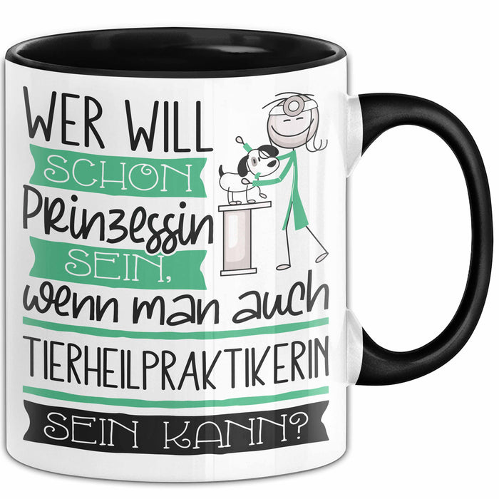 Tierheilpraktikerin Tasse Geschenk Spruch Wer Will Schon Prinzessin Sein Wenn Man Auch Tierheilpraktikerin Sein Kann Trendation