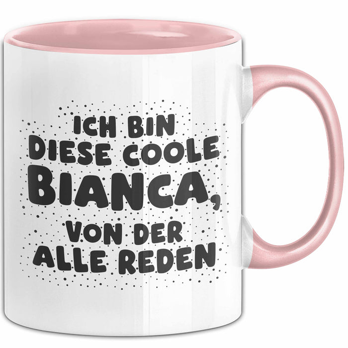 Bianca Tasse Ich Bin Diese Coole Bianca, Von Der Alle Reden Geschenk