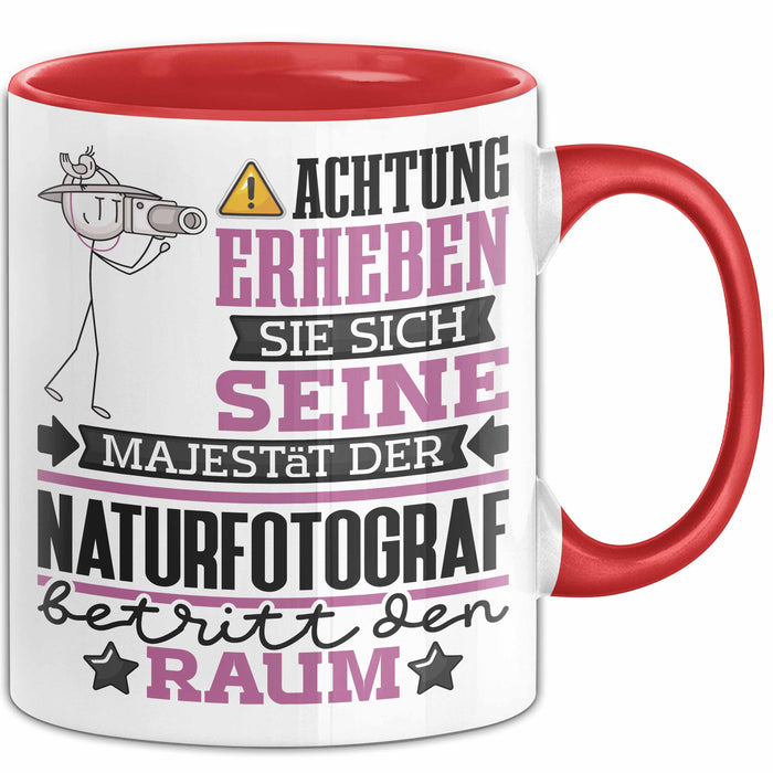 Naturfotograf Geschenk Tasse Lustiger Spruch Erheben Sie Sich Der Naturfotograf Betritt den Raum Rot Trendation
