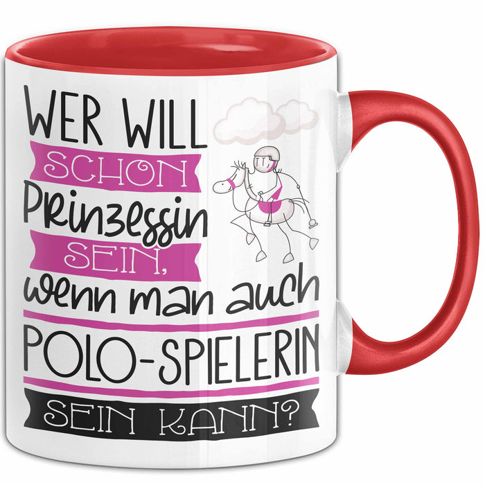 Polo-Spielerin Tasse Geschenk Spruch Wer Will Schon Prinzessin Sein Wenn Man Auch Polo-Spielerin Sein Kann Rot Trendation