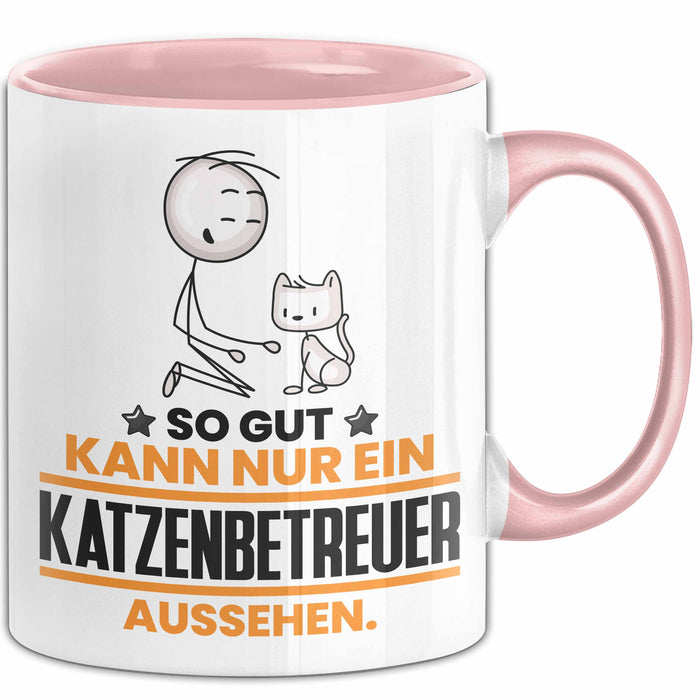 Katzenbetreuer Geschenk Tasse So Gut Kann Nur Ein Katzenbetreuer Aussehen Geschenkidee Kaffee-Becher Rosa Trendation