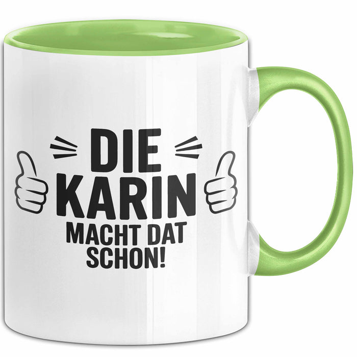Karin Tasse Geschenk Die Karin Macht Dat Schon Geschenkidee Becher mit Name Grün Trendation