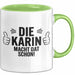 Karin Tasse Geschenk Die Karin Macht Dat Schon Geschenkidee Becher mit Name Grün Trendation