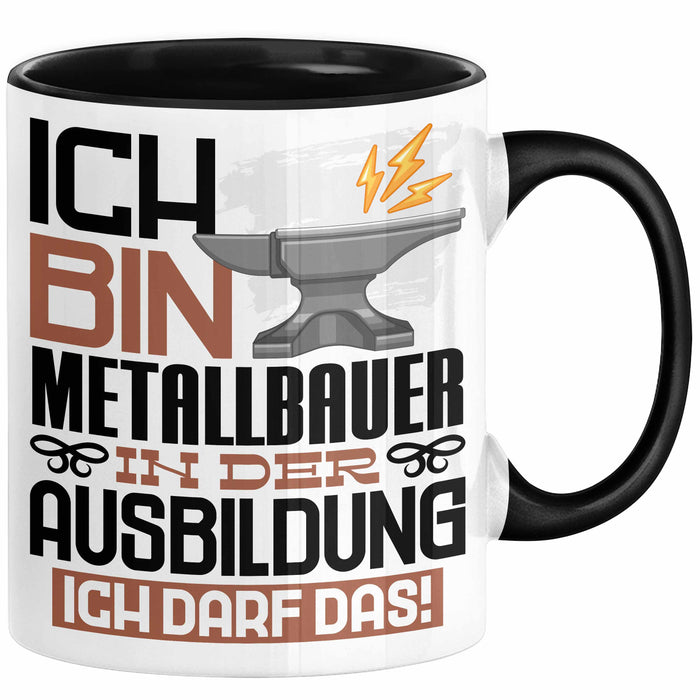 Metallbauer Ausbildung Tasse Geschenk Ich Bin Metallbauer In Der Ausbildung Ich Darf Das Geschenkidee Spruch Schwarz Trendation