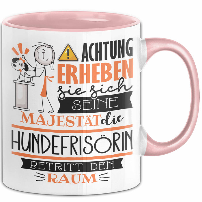 Hundefrisörin Tasse Geschenk Lustiger Spruch Bitte Erheben Sie Sich Seine Majestät Die Hundefrisörin Betritt Den Raum Rosa Trendation