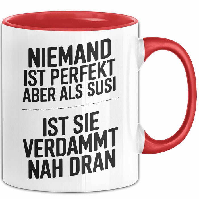 Susi Tasse Geschenk Niemand Ist Perfekt Susi Verdammt Nah Dran Geschenkidee Rot Trendation