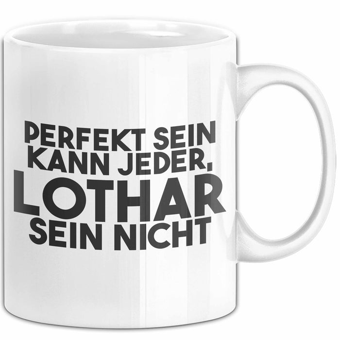 Lothar Tasse Perfekt Sein Kann Jeder, Lothar Sein Nicht Geschenk