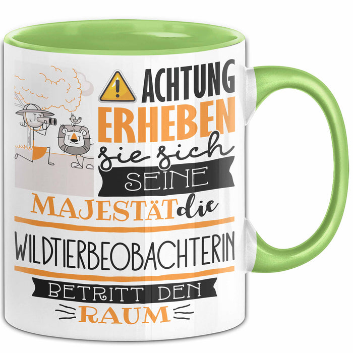 Wildtierbeobachterin Tasse Geschenk Lustiger Spruch Bitte Erheben Sie Sich Seine Majestät Die Wildtierbeobachterin Betritt Den Raum Grün Trendation