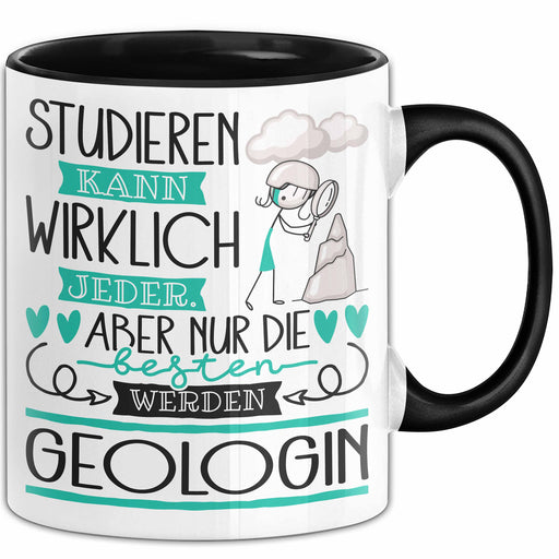 Geologin Tasse Lustiges Geschenk Studieren Kann Wirklich Jeder Nur Die Besten Werden Geologin Trendation