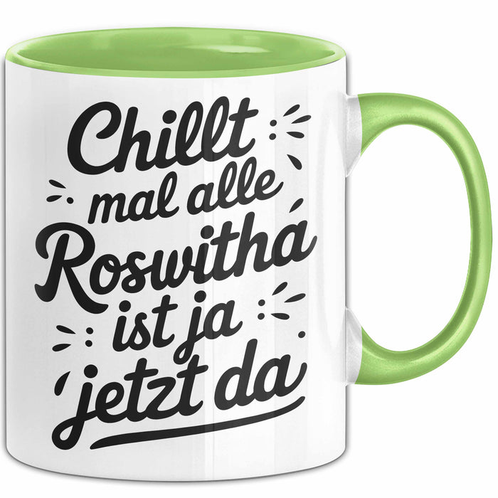 Roswitha Tasse Geschenk Chillt Mal Alle Roswitha Ist Ja Jetzt Da Geschenkidee Becher mit Name Grün Trendation