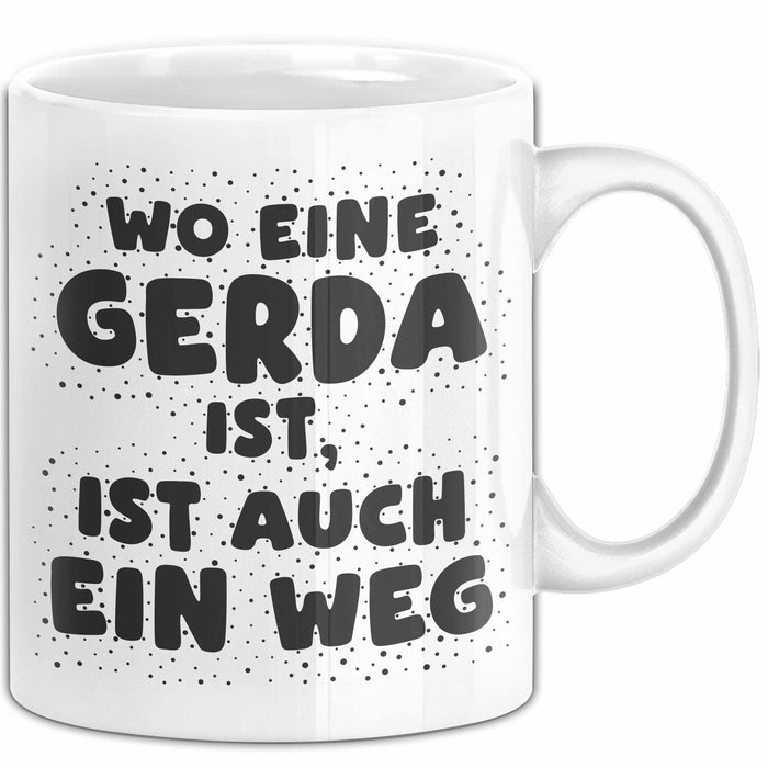Gerda Tasse Wo Eine Gerda Ist, Ist Auch Ein Weg Geschenk