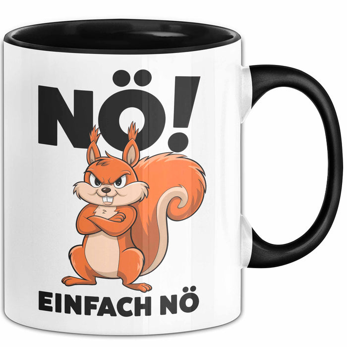 Eichhörnchen Tierliebhaber Tasse Geschenk Lustige Geschenkidee Spruch Nö Einfach Nö Schwarz Trendation