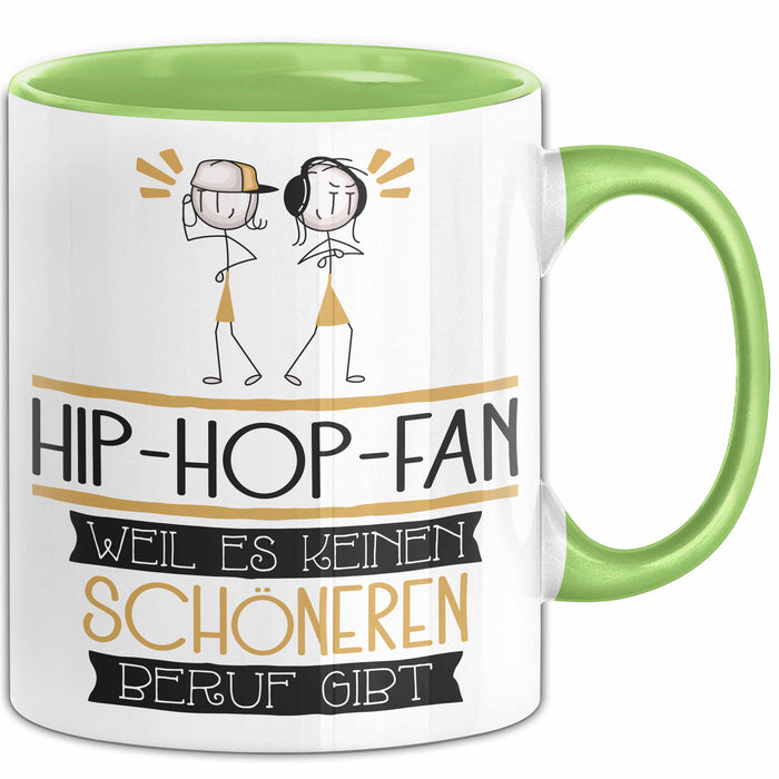 Hip-Hop-Fan Weil Es Keinen Schöneren Beruf Gibt Tasse Geschenk für Eine Hip-Hop-Fan Lustig Grün Trendation