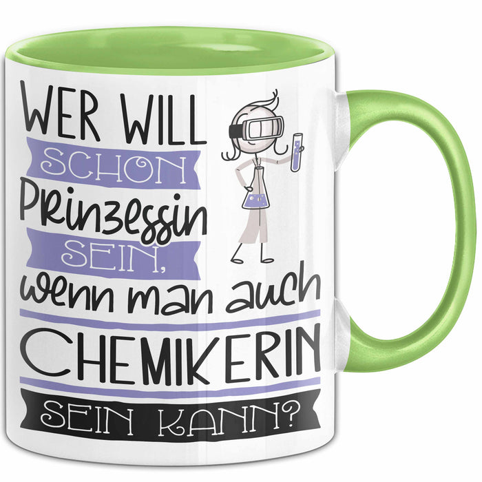 Chemikerin Tasse Geschenk Spruch Wer Will Schon Prinzessin Sein Wenn Man Auch Chemikerin Sein Kann Grün Trendation