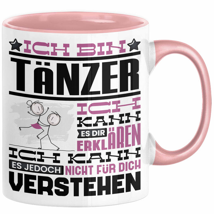 Tänzer Geschenk Tasse Geschenkidee für Tänzer Geburtstag Lustiger Spruch Ich Bin Tänzer Ich Kann Es Dir Erklären Aber Nicht Für Dich Verstehen Rosa Trendation