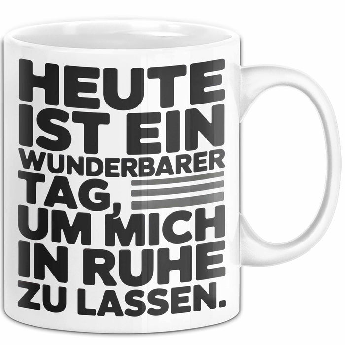 Sarkasmus Sarkastisch Tasse Geschenk Lustige Geschenkidee Heute Ist Ein Wunderbarer Tag um mich in ruhe zu lassen Weiß Trendation
