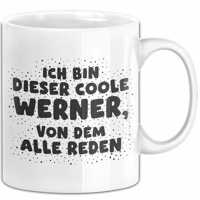 Werner Tasse Ich Bin Dieser Coole Werner, Von Dem Alle Reden Geschenk