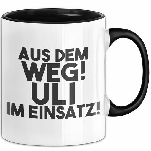 Uli Tasse Aus Dem Weg! Uli Im Einsatz! Geschenk Schwarz Trendation