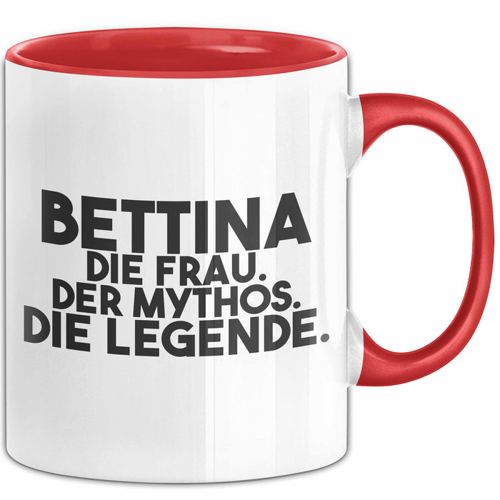Bettina Tasse Bettina – Die Frau. Der Mythos. Die Legende. Geschenk Rot Trendation