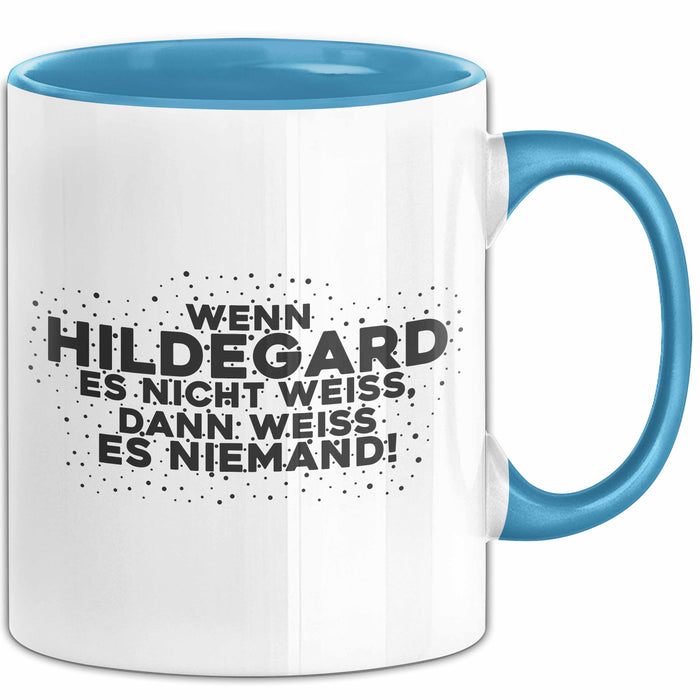 Hildegard Tasse Wenn Hildegard Es Nicht Weiss, Dann Weiss Es Niemand!